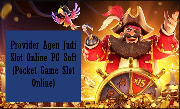 Provider Agen Judi Slot Online PG Soft (Pocket Game Slot Online)